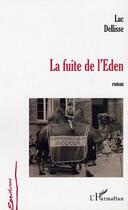 Couverture du livre « La fuite de l'eden » de Luc Dellisse aux éditions L'harmattan