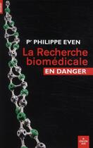 Couverture du livre « La recherche biomédicale en danger » de Philippe Even aux éditions Cherche Midi