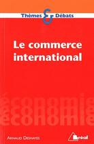 Couverture du livre « Le commerce international » de Deshayes aux éditions Breal