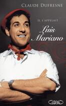 Couverture du livre « Il s'appelait Luis Mariano... » de Claude Dufresne aux éditions Michel Lafon