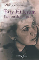 Couverture du livre « Etty Hillesum ; l'amour dans l'âme » de Olympia Alberti aux éditions Presses De La Renaissance