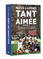 Couverture du livre « Nous l'avons tant aimée ; 1998-2018 ; la Coupe du monde racontée par ceux qui l'ont gagnée » de Denis Chaumier aux éditions Hugo Sport