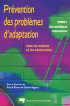 Couverture du livre « Prévention des problèmes d'adaptation chez les enfants et les adolescents - t.1. les problemes in » de Gagnon et F Vitaro aux éditions Pu De Quebec