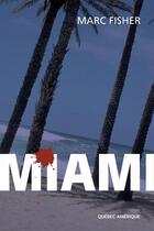 Couverture du livre « Miami » de Marc Fisher aux éditions Quebec Amerique