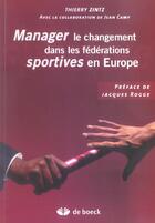 Couverture du livre « Manager le changement dans les federations sportives en europe » de Zintz/Rogge aux éditions De Boeck Superieur