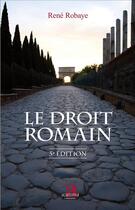 Couverture du livre « Le droit romain - (5e edition) » de René Robaye aux éditions Academia