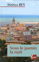 Couverture du livre « Sous le jasmin la nuit » de Maissa Bey aux éditions Editions De L'aube