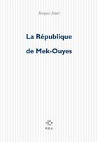 Couverture du livre « La republique de mek-ouyes - roman-feuilleton » de Jacques Jouet aux éditions P.o.l