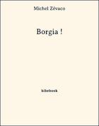 Couverture du livre « Borgia ! » de Michel Zevaco aux éditions Bibebook