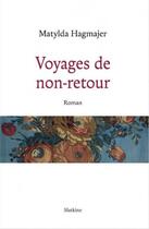 Couverture du livre « VOYAGES DE NON-RETOUR - Roman » de Matylda Hagmajer aux éditions Slatkine