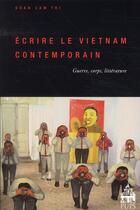 Couverture du livre « Écrire le Vietnam contemporain ; guerre, corps, littérature » de Doan-Poisson Cam-Thi aux éditions Sorbonne Universite Presses