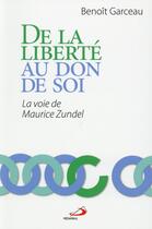Couverture du livre « De la liberté au don de soi ; la voie de Maurice Zundel » de Benoit Garceau aux éditions Mediaspaul