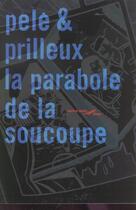 Couverture du livre « La Parabole De La Soucoupe » de Prilleux/Pele aux éditions Baleine