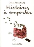 Couverture du livre « Histoires à emporter » de Parrondo/Jose aux éditions L'association