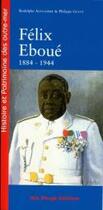 Couverture du livre « Félix Eboué de Cayenne au Caire 1884-1944 » de Rodolphe Alexandre et Philippe Guyot aux éditions Ibis Rouge Editions