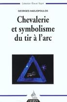 Couverture du livre « Chevalerie et symbolisme du tir a l'arc » de Georges Hadjopoulos aux éditions Dervy