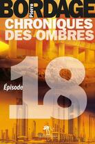 Couverture du livre « Chroniques des ombres t.18 » de Pierre Bordage aux éditions Au Diable Vauvert