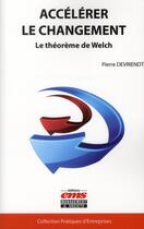 Couverture du livre « Accélérer le changement ; le théorème de Welch » de Pierre Devriendt aux éditions Ems
