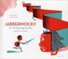 Couverture du livre « Jabberwocky ; le dragragroula » de Francois David et Raphael Urwiller aux éditions Sarbacane