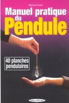 Couverture du livre « Manuel pratique du pendule - 40 cadrans pendulaires » de Stephane Crussol aux éditions Exclusif