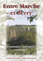 Couverture du livre « Entre Marche et Berry ; coutumes, croyances et usages » de Gilb Daniel Bernard aux éditions Editions Sutton