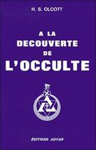 Couverture du livre « Decouverte de l'occulte (a la) » de Olcott Henry Steel aux éditions Adyar