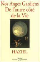 Couverture du livre « Nos anges gardiens de l'autre côté de la vie » de Haziel aux éditions Bussiere