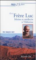 Couverture du livre « Prier 15 jours avec... : frère Luc » de Francois Buet aux éditions Nouvelle Cite