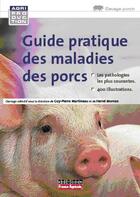 Couverture du livre « Guide pratique des maladies des porcs » de Guy-Pierre Martineau et Herve Morvan aux éditions France Agricole