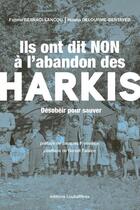 Couverture du livre « Ils ont dit non à l'abandon des harkis » de Fatima Besnaci-Lancou et Houria Delourme-Bentayeb aux éditions Loubatieres