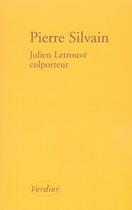 Couverture du livre « Julien Letrouvé, colporteur » de Pierre Silvain aux éditions Verdier