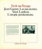 Couverture du livre « Les incarcérés ; l'utopie pénitentiaire » de Jean Gaumy et Yann Lardeau aux éditions Cahiers Du Cinema