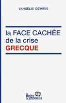 Couverture du livre « La face cachée de la crise grecque » de Vangelis Demiris aux éditions Toucan