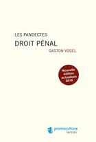 Couverture du livre « Les pandectes ; droit pénal » de Gaston Vogel aux éditions Promoculture