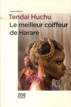 Couverture du livre « Le meilleur coiffeur de harare » de Tendai Huchu aux éditions Zoe