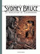 Couverture du livre « Sydney Bruce Tome 2 : la révélation de Clackmanann » de Francois Riviere et Francis Carin aux éditions Paquet