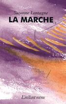 Couverture du livre « La marche » de Suzanne Lantagne aux éditions Instant Meme