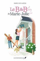 Couverture du livre « Le B&B de Marie-Julie » de Marie-Eve Hudon aux éditions Jcl