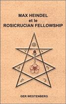 Couverture du livre « Max Heindel et le Rosicrucian Fellowship » de Ger Westenberg aux éditions Ensro