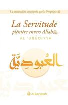Couverture du livre « La servitude » de Al-'Ubudiyya aux éditions Al Bayyinah