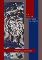 Couverture du livre « La noche de los pájaros » de Venancio Palacios aux éditions Les Editions Palacios