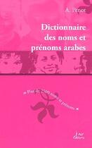 Couverture du livre « Le dictionnaire des noms et prénoms arabes » de A Penot aux éditions Alif