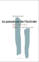Couverture du livre « Le paradoxe de l'écrivain ; entretien avec Hervé Bouchard » de Stephane Inkel aux éditions La Peuplade