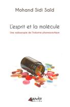 Couverture du livre « L'esprit et la molécule ; une radioscopie de l'industrie pharmacéutique » de Mohand Sidi Said aux éditions Genese