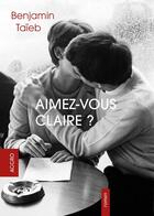 Couverture du livre « Aimez-vous Claire ? » de Benjamin Taieb aux éditions Accro Editions