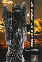 Couverture du livre « Le dernier voyage » de Serge Dubreuil aux éditions Le Faucon D'or