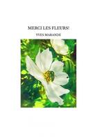 Couverture du livre « MERCI LES FLEURS! » de Yves Marande aux éditions Thebookedition.com