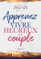 Couverture du livre « Apprenez a vivre heureux en couple » de Bouchard + L Faustin aux éditions Thebookedition.com