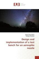 Couverture du livre « Design and implementation of a test bench for an aerospike nozzle » de Diego Garcia aux éditions Editions Universitaires Europeennes