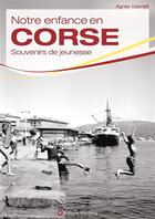 Couverture du livre « Notre enfance en Corse ; souvenirs de jeunesse » de Agnes Gabrielli aux éditions Wartberg
